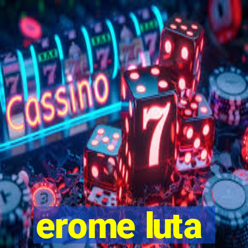 erome luta